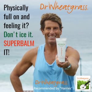 Physically full on and feeling it? Don't ice it. SUPERBALM IT! Dr Wheatgrass recommended by "Harries"